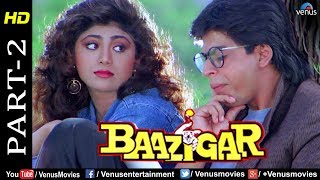 Baazigar  Part 2  HD Movie  Shahrukh Khan Kajol Shilpa Shetty  Evergreen Blockbuster Movie [upl. by Senn486]