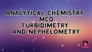 MCQ on turbidimetry and nephelometry topic [upl. by Pownall]