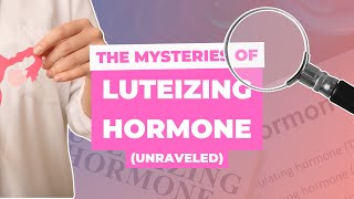 Why should you care about Luteinizing Hormone or LH [upl. by Pool]