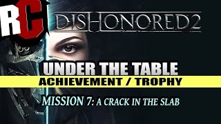 Dishonored 2  Under the Table Achievement  Trophy Mission 7 A Crack in the Slab [upl. by Sidnarb743]