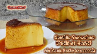 QUESILLO VENEZOLANO FLAN PUDIN SIN HORNO muy fácil rápido y divino [upl. by Einaffyt13]