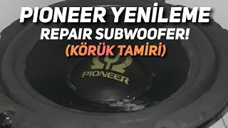 Eski Seri PIONEER  YENİLEME • Repair Subwoofer  KÖRÜK TAMİRİ basstamiri pioneertamiri [upl. by Yekciv]