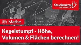 Kegelstumpf  Höhe Volumen amp Flächen berechnen  Mathe verstehen mit dem Studienkreis [upl. by Juieta]