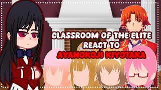 Classroom of the Elite react to Ayanokoji Kiyotaka  GACHA REACT [upl. by Enaamuj]