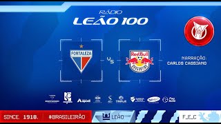 FORTALEZA 1 x 1 RB BRAGANTINO  BRASILEIRO 2024  RÁDIO LEÃO 100TV LEÃO [upl. by Anitsej122]