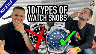 10 Types Of Watch Snobs Luxury Elitists Quartz Haters Affordable Only Collectors amp More [upl. by Elihu]