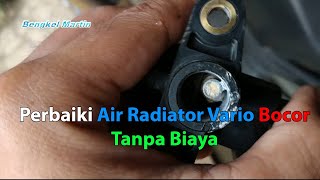 Perbaiki Air Radiator Vario Bocor Tanpa Biaya 2023 [upl. by Icul]