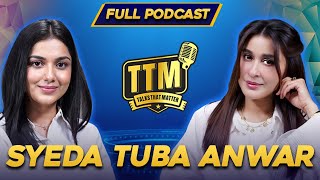 Syeda Tuba Anwar  Talks That Matter  Shaista Lodhi  Full Podcast [upl. by Ilajna]