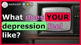 Understanding what depression feels like to some people  rAskReddit [upl. by Caiaphas]