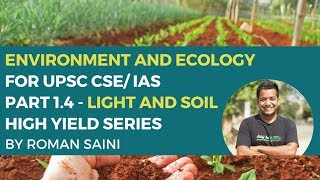 Environment and Ecology for UPSC CSE IAS  Part 14  Light and Soil  High Yield Series [upl. by Auqinehs]