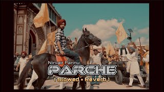 Parche  Nirvair Pannu  Slowed  Reverb  Nirvair Pannu New Song 2024 [upl. by Sone604]