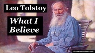 🙏 WHAT I BELIEVE by Leo Tolstoy  FULL AudioBook 🎧📖  Greatest🌟AudioBooks V1 [upl. by Ellene]