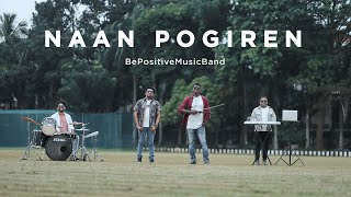 Naan Pogiren ❤️  Naanayam  Be Positive Music Band  Cover Version [upl. by Aynas421]