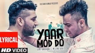 Yaar Mod Do HD Video with lyrics  Guru Randhawa Millind Gaba  New Punjabi Songs 2022 [upl. by Keel605]