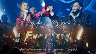 Diana Matei amp Leo de la Rosiori  Am atins cerul cu mana  Concert Evolutie  Live 2024 [upl. by Syd]