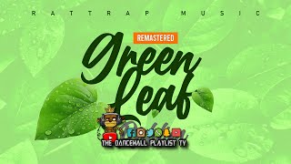 Green Leaf Riddim Remastered  Various Artists RatTrap Music 2020 [upl. by Marcus]