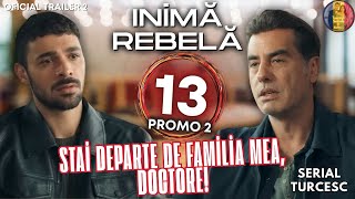 Inima rebela Episodul 13 în Românâ  Al Doilea Trailer Episodului 13 al inimă rebelă serialturcesc [upl. by Annaeerb752]