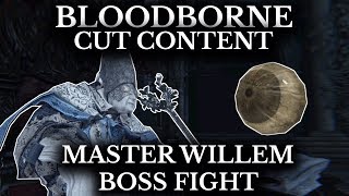 Bloodborne Cut Content  Master Willem Boss Fight  Unused Dialogue and Enemy [upl. by Asiled]