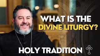 Journey To Orthodox Christianity  What is Holy Tradition and Divine Liturgy [upl. by Maharg992]