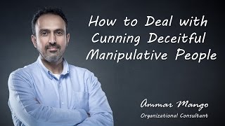 How to Deal with Cunning Deceitful Manipulative People [upl. by Riplex822]