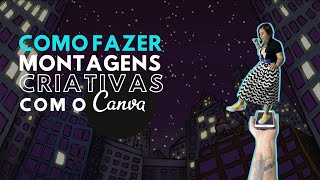 Como Fazer Montagem De Fotos Criativas No Canva [upl. by Diva950]