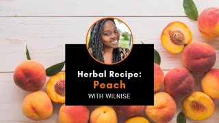 Herbal Recipe Peach with Wilnise [upl. by Ecire]