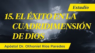 El Éxito de la cuadrimensión de Dios  Apóstol Dr Othoniel Ríos Paredes [upl. by Nogas]