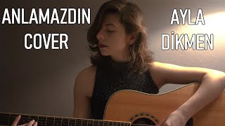 AYLA DİKMEN  ANLAMAZDIN Yaren Güven Cover [upl. by Attalie]