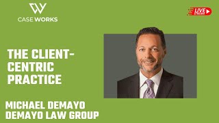 ClientCentric Practice with Michael DeMayo DeMayo Law Group [upl. by Werby]