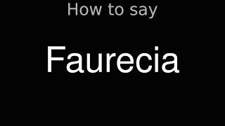 How to Pronounce correctly Faurecia [upl. by Haidej736]