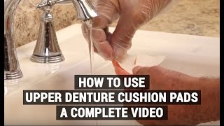 How To Use Upper Denture Cushion Pads A Complete Video  Bondezz Pads [upl. by Ilah]