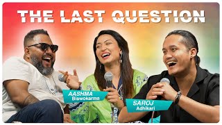 THE LAST QUESTION WITH SAROJ ADHIKARI AND AASHMA BISWOKARMA [upl. by Attenat]