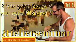 WIE GEHT KUNST  MALEREI   Teil 3  AtelierSEMINAR  Die Künstlerwahrnehmung [upl. by Marco]