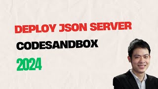 Hướng dẫn Deploy JsonServer lên Codesandbox 2024 [upl. by Immac]