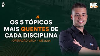 Os 5 tópicos mais quentes de cada disciplina  Operação Urca  IME 2024 [upl. by Weisbart]