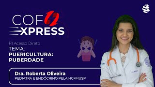 COFEXPRESS  Puericultura Puberdade Com Dra Roberta Andrade [upl. by Ainitsirc]