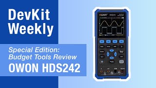 Dev Kit Weekly  Budget Tools Review OWON HDS242 [upl. by Eniarrol]