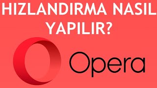 Opera Hızlandırma Nasıl Yapılır İndirme Hızı Arttırma [upl. by Ballman]