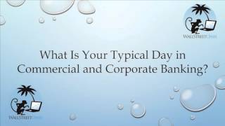 What Is Your Typical Day in Commercial and Corporate Banking [upl. by Wolbrom]