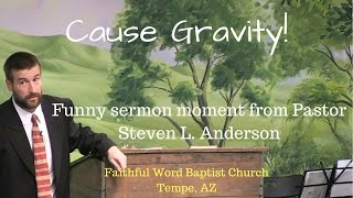 Cause Gravity  Funny Moment  Pastor Steven Anderson [upl. by Pendleton]