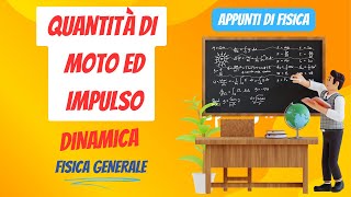 Quantità di Moto ed Impulso  Dinamica  Appunti di Fisica Generale [upl. by Froh]