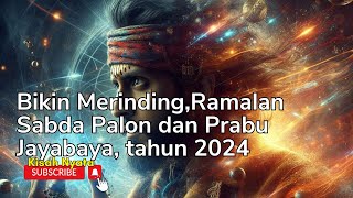 Merinding Ramalan Sabdapaon dan Jayabaya Tahun 2024ramalan2024indonesia [upl. by Sremlahc]