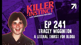 SOLVED Tracey Wigginton A Literal Thirst For Blood [upl. by Mandelbaum]