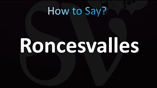 How to Pronounce Roncesvalles [upl. by Ohara483]