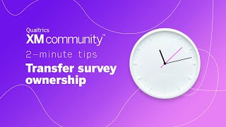 Transfer Survey Ownership  2 Minute Tips  Qualtrics XM Community [upl. by Borlow]