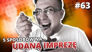 5 sposobów na UDANĄ IMPREZĘ [upl. by Oal]