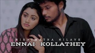 niraimatha nilave web series edit for ennai kollathey full tamil song sad edit  bellaflake [upl. by Knobloch]