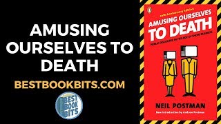 Amusing Ourselves to Death  Neil Postman  Book Summary [upl. by Clara]