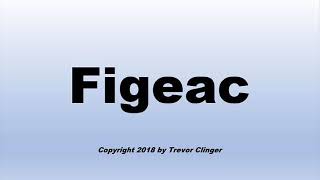 How To Pronounce Figeac [upl. by Akemej]