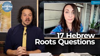 Addressing 17 Hebrew Roots Questions [upl. by Oppen]